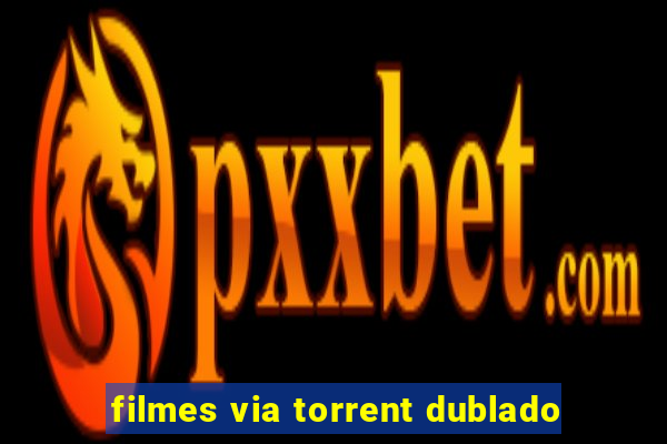 filmes via torrent dublado